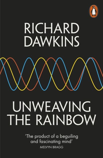 Unweaving the rainbow : science, delusion, and the appetite for wonder