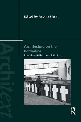 Architecture on the Borderline : Boundary Politics and Built Space