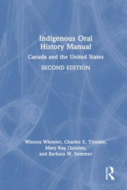 Indigenous Oral History Manual : Canada and the United States