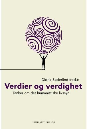 Verdier og verdighet : tanker om humanismen