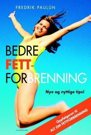 Bedre fettforbrenning : nye og nyttige tips!