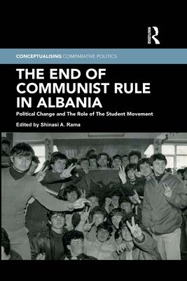 The End of Communist Rule in Albania : Political Change and The Role of The Student Movement