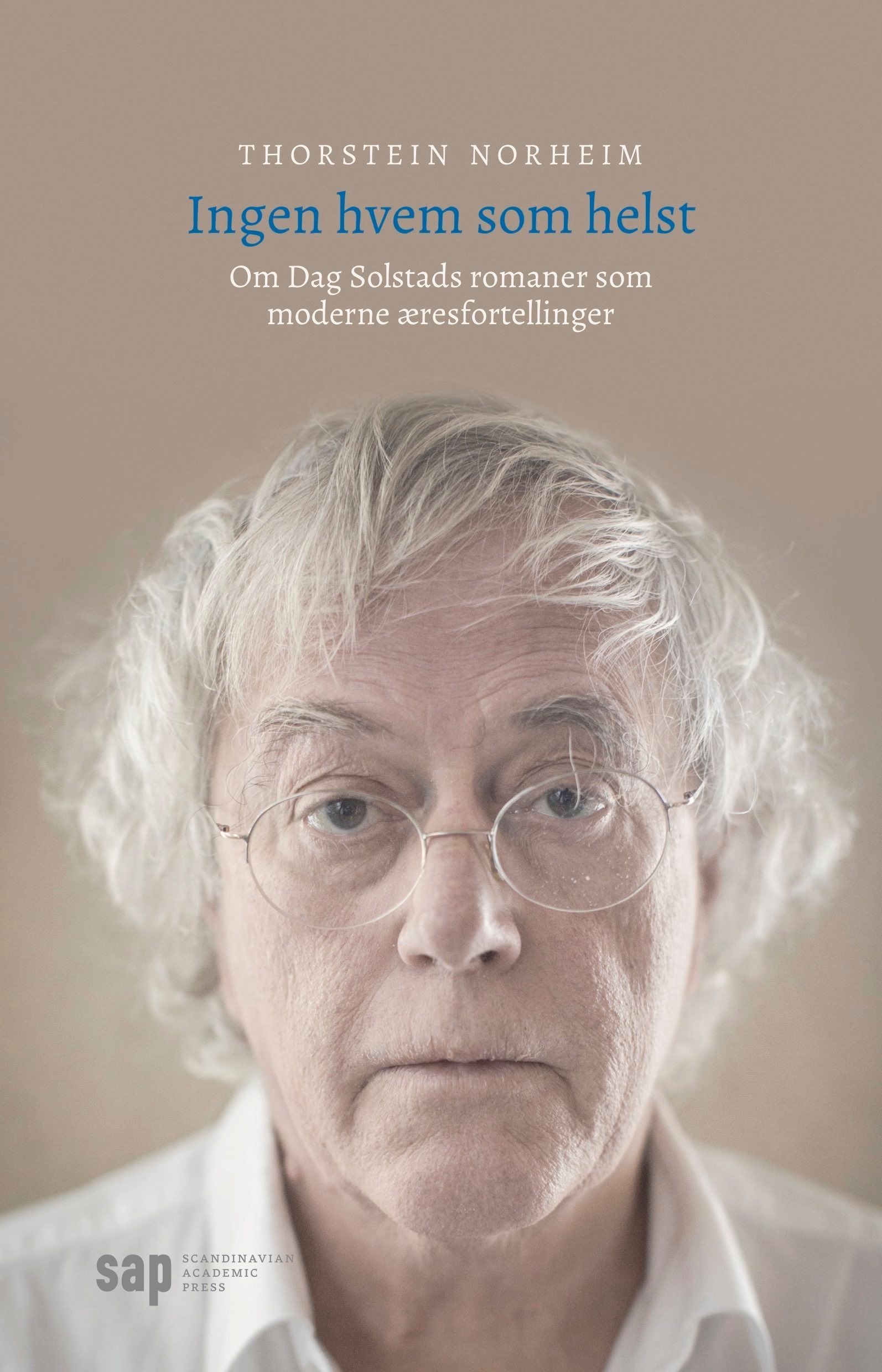 Ingen hvem som helst : Dag Solstads romaner som moderne æresfortellinger