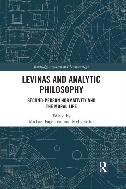 Levinas and Analytic Philosophy : Second-Person Normativity and the Moral Life