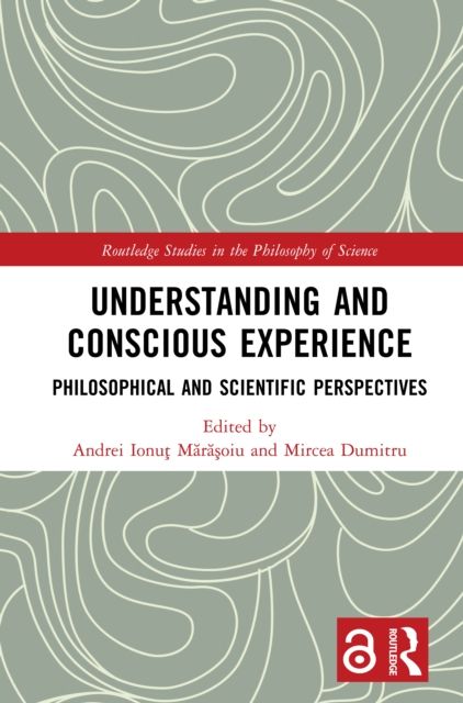 Understanding and Conscious Experience : Philosophical and Scientific Perspectives
