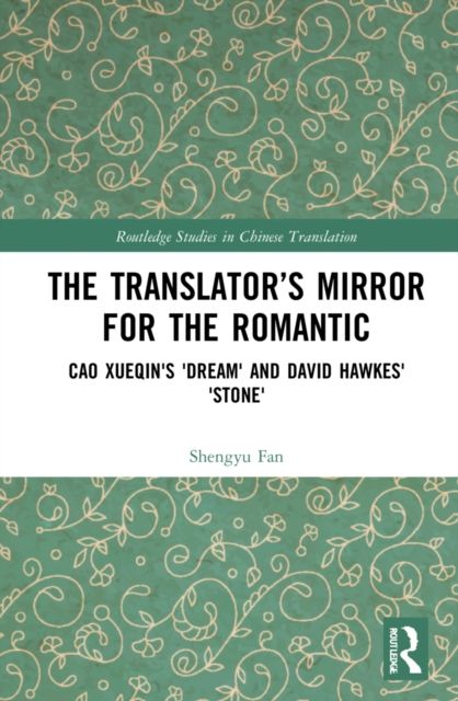 The Translator’s Mirror for the Romantic : Cao Xueqin's Dream and David Hawkes' Stone