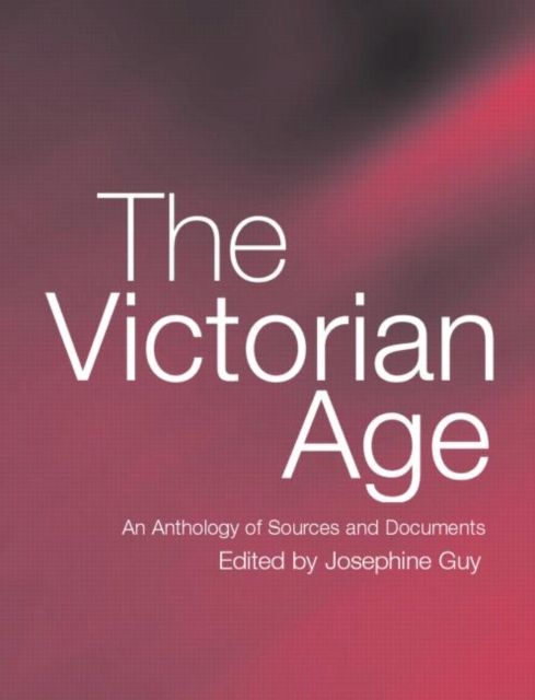 The Victorian Age : An Anthology of Sources and Documents