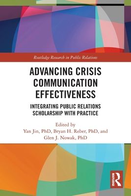Advancing Crisis Communication Effectiveness : Integrating Public Relations Scholarship with Practice