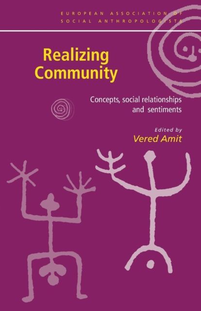 Realizing Community : Concepts, Social Relationships and Sentiments