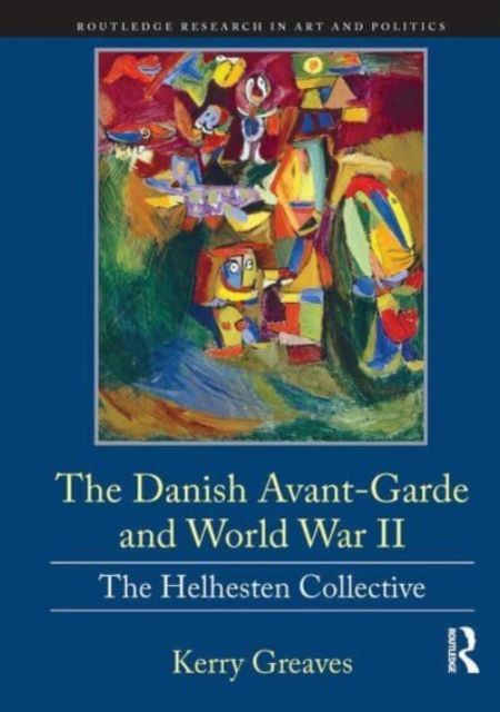 The Danish Avant-Garde and World War II : The Helhesten Collective