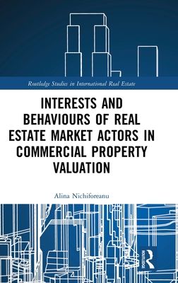 Interests and Behaviours of Real Estate Market Actors in Commercial Property Valuation