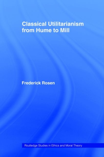 Classical Utilitarianism from Hume to Mill