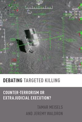 Debating Targeted Killing : Counter-Terrorism or Extrajudicial Execution?