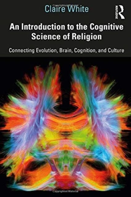 An Introduction to the Cognitive Science of Religion : Connecting Evolution, Brain, Cognition and Culture