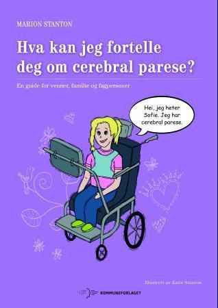 Hva kan jeg fortelle deg om cerebral parese? : en guide for venner, familie og fagpersoner
