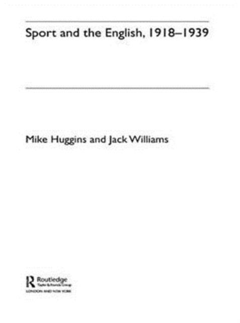 Sport and the English, 1918-1939 : Between the Wars