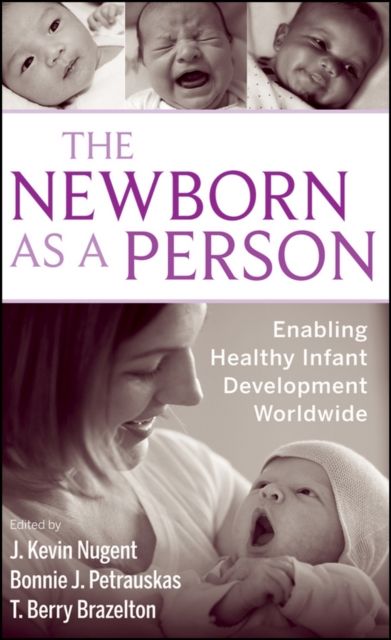The Newborn as a Person : Enabling Healthy Infant Development Worldwide