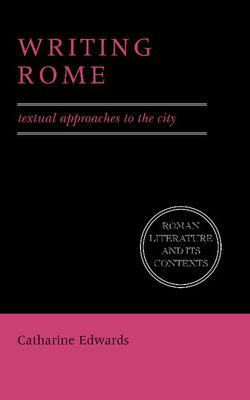 Writing Rome : Textual Approaches to the City