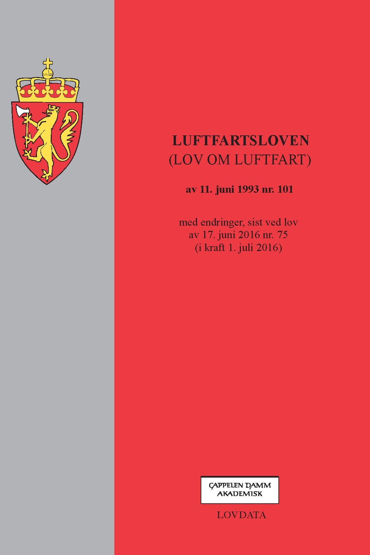 Luftfartsloven : (lov om luftfart) av 11. juni 1993 nr. 101 : med endringer : sist ved lov av 17. juni 2016 nr. 75 (i kraft 1. juli 2016)