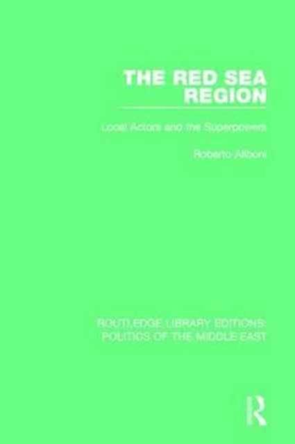 The Red Sea Region : Local Actors and the Superpowers