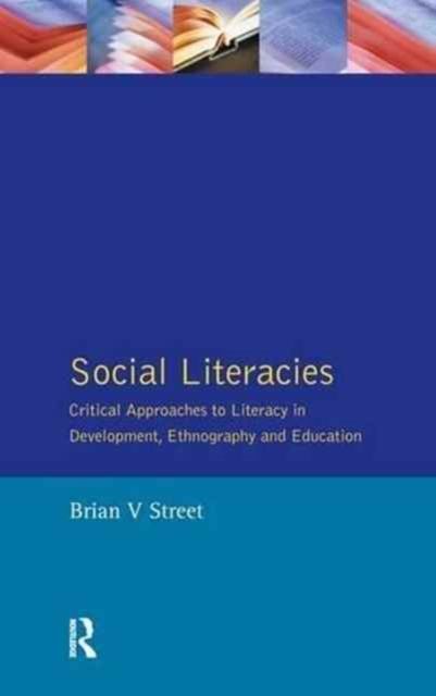 Social Literacies : Critical Approaches to Literacy in Development, Ethnography and Education