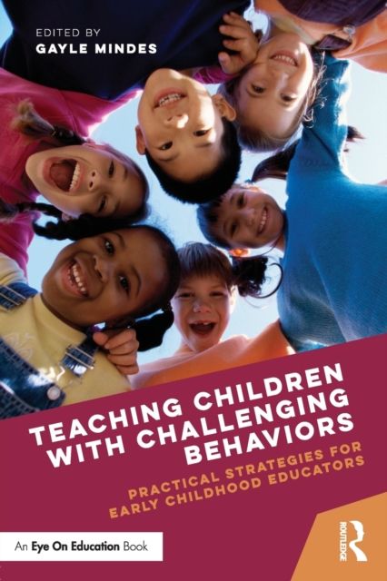 Teaching Children with Challenging Behaviors : Practical Strategies for Early Childhood Educators