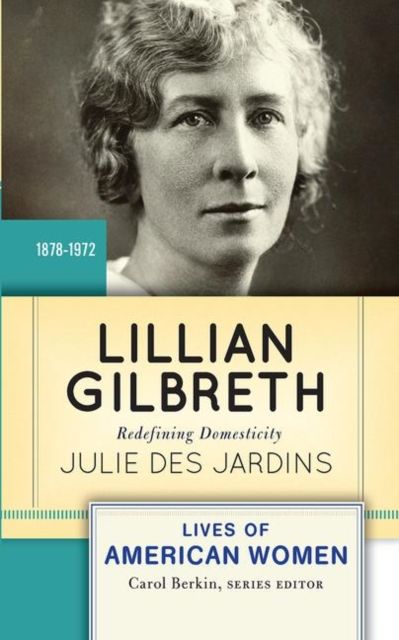 Lillian Gilbreth : Redefining Domesticity
