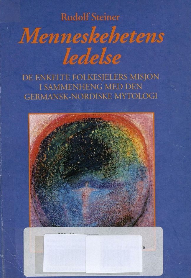 Menneskehetens ledelse : de enkelte folkesjelers misjon i sammenheng med den germansk-nordiske mytologi : 11 foredrag holdt i Kristiania 7.-17. juni 1910