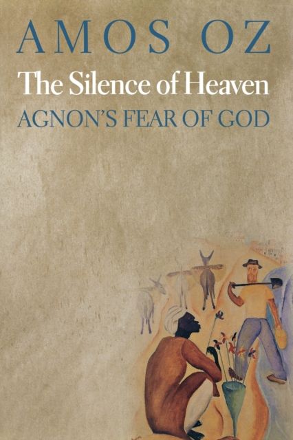 The Silence of Heaven : Agnon's Fear of God