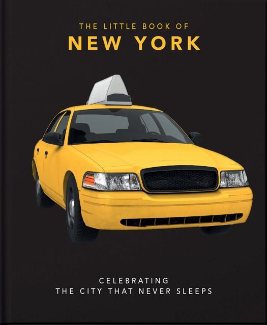 The Little Book of New York : Celebrating the City that Never Sleeps