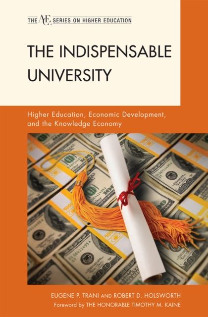 The Indispensable University : Higher Education, Economic Development, and the Knowledge Economy