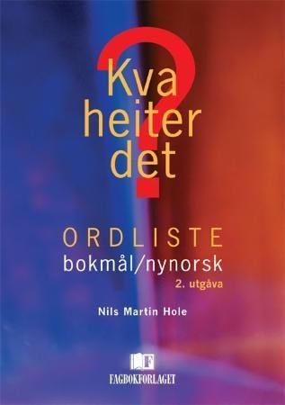 Kva heiter det? : ordliste bokmål/nynorsk