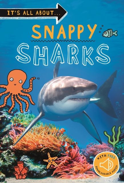 It's all about... Snappy Sharks : Everything you want to know about these sea creatures in one amazing book