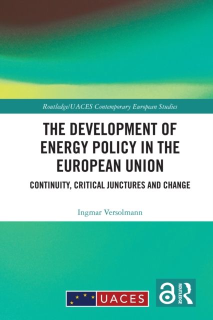 The Development of Energy Policy in the European Union : Continuity, Critical Junctures and Change