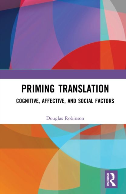 Priming Translation : Cognitive, Affective, and Social Factors