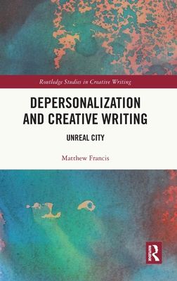 Depersonalization and Creative Writing : Unreal City