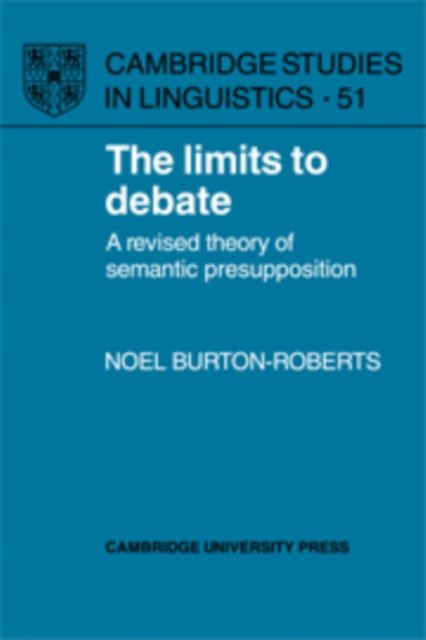 The Limits to Debate : A Revised Theory of Semantic Presupposition