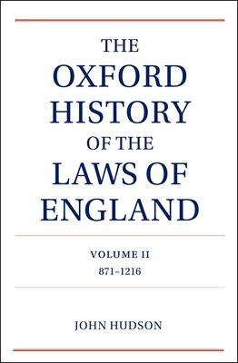 The Oxford History of the Laws of England Volume II : 871-1216