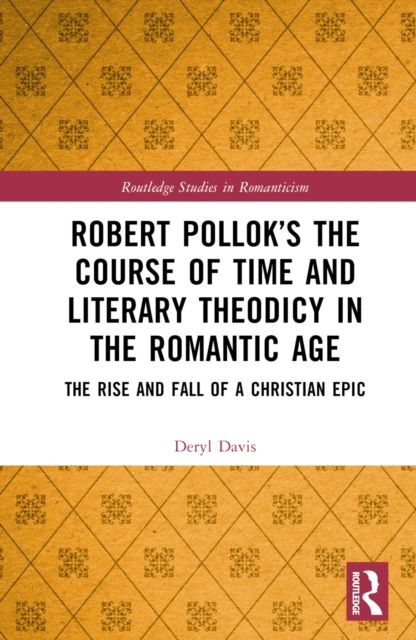 Robert Pollok’s The Course of Time and Literary Theodicy in the Romantic Age : The Rise and Fall of a Christian Epic