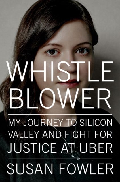 Whistleblower : my journey to Silicon Valley and fight for justice at Uber