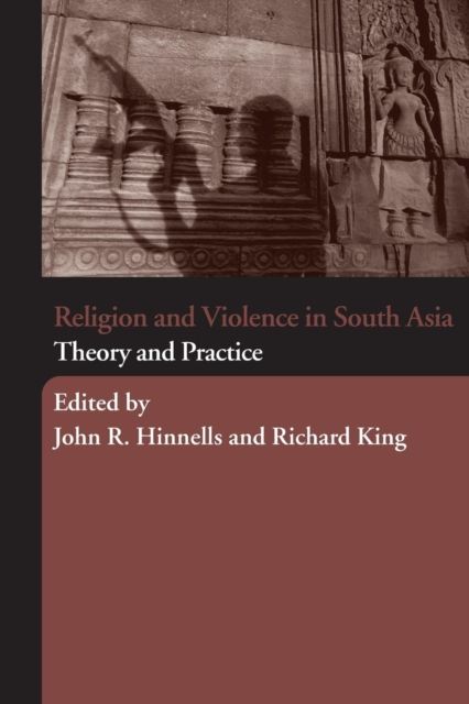 Religion and Violence in South Asia : Theory and Practice