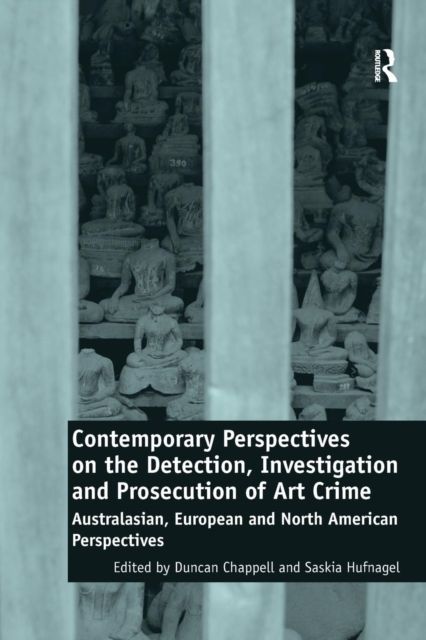 Contemporary Perspectives on the Detection, Investigation and Prosecution of Art Crime : Australasian, European and North American Perspectives