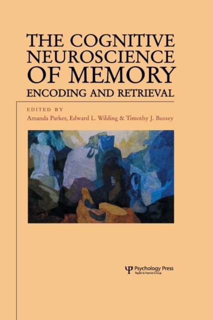 The Cognitive Neuroscience of Memory : Encoding and Retrieval