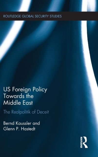 US Foreign Policy Towards the Middle East : The Realpolitik of Deceit