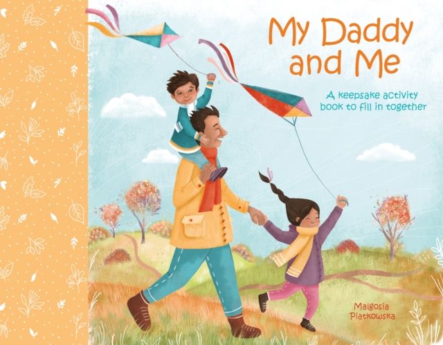 My Daddy and Me : A Keepsake Activity Book to Fill in Together