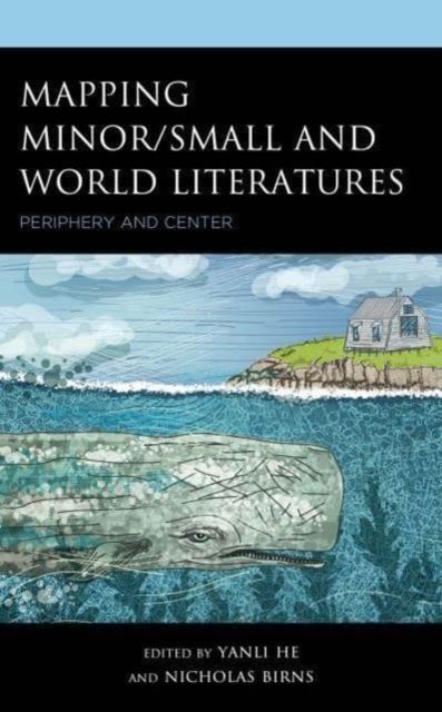 Mapping Minor/Small and World Literatures : Periphery and Center