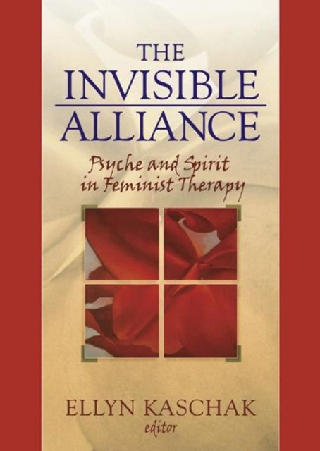 Forsidebilde av The Invisible Alliance : Psyche and Spirit in Feminist Therapy