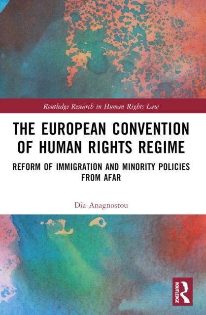 The European Convention of Human Rights Regime : Reform of Immigration and Minority Policies from Afar