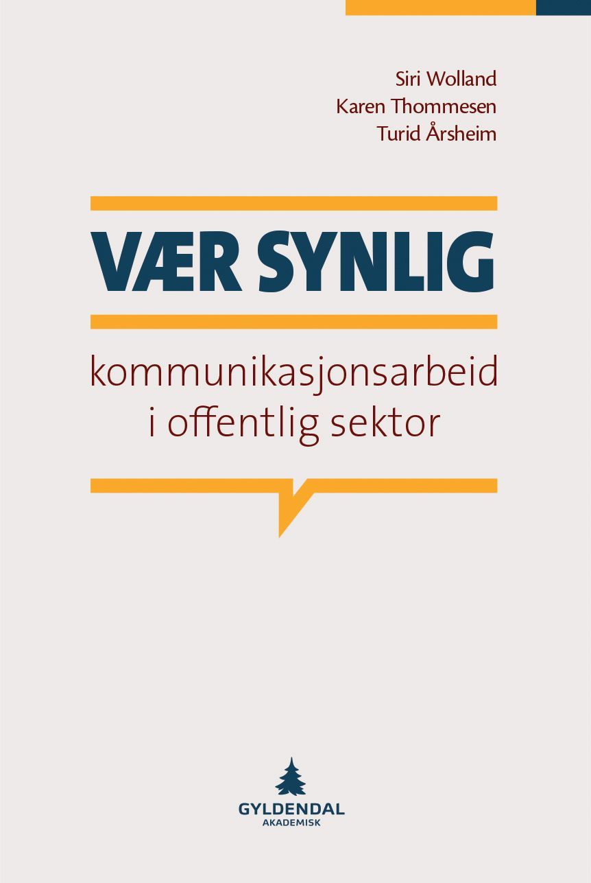 Vær synlig : kommunikasjonsarbeid i offentlig sektor