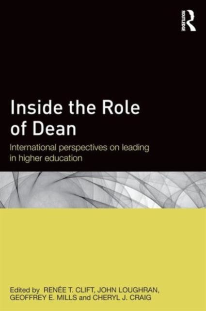 Inside the Role of Dean : International perspectives on leading in higher education